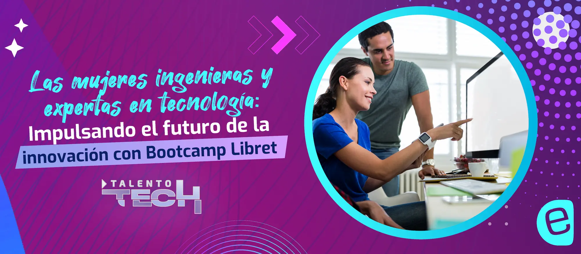Las mujeres ingenieras y expertas en tecnología: impulsando el futuro de la innovación con Talento Tech