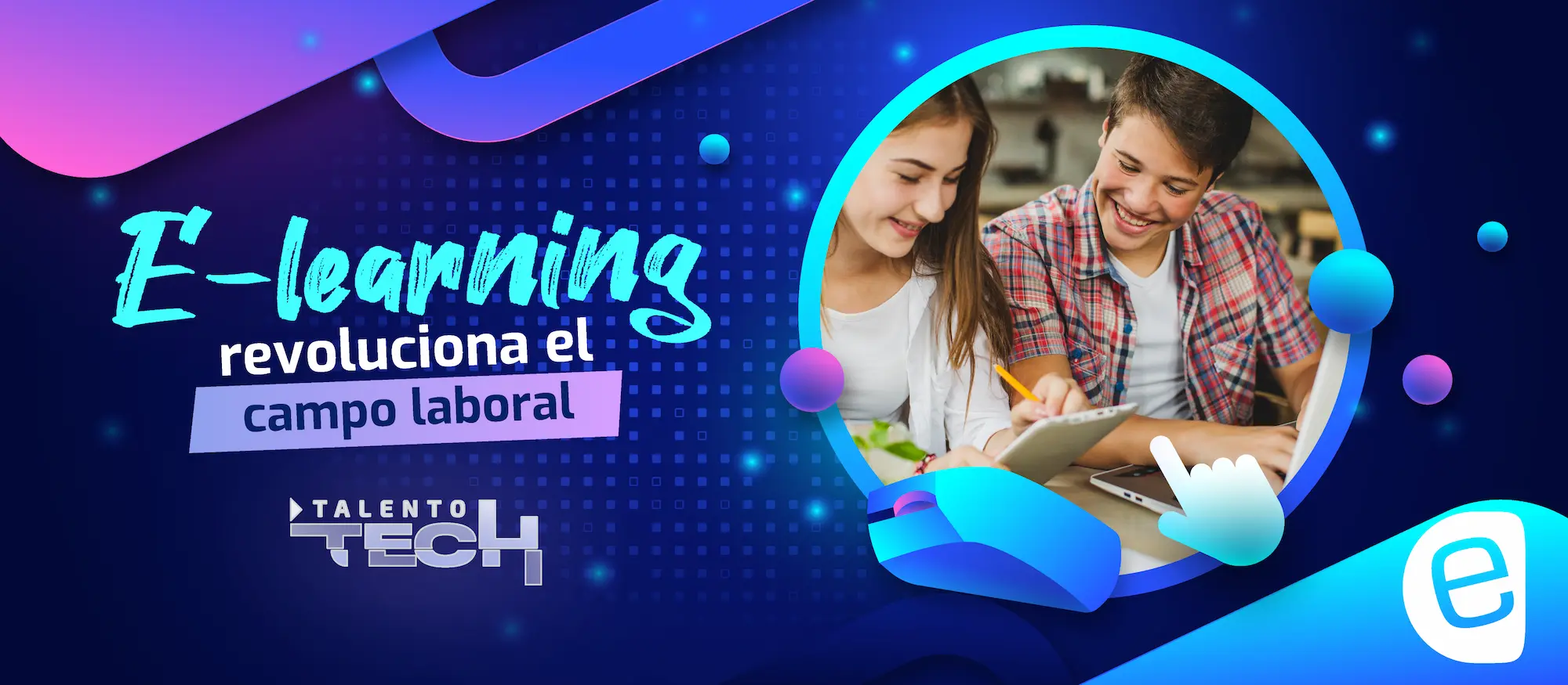El E-learning revoluciona el campo laboral y potencia el desarrollo de los Talentos Tech